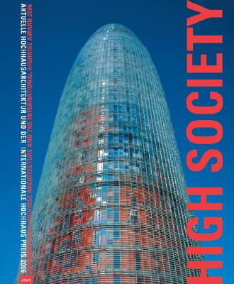 High Society: Contemporary Highrise Architecture and the International Higrise Award