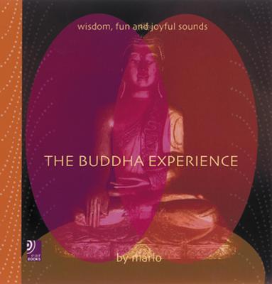 The Buddha Experience: Wisdom, Fun And Joyful Sounds