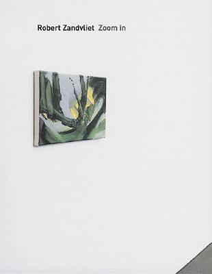 Robert Zandvliet: Zoom In: Small works, 1993-2004