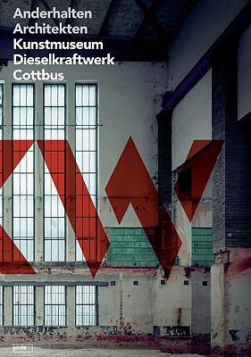 Anderhalten Architekten: Kunstmuseum Dieselkraftwerk Cottbus