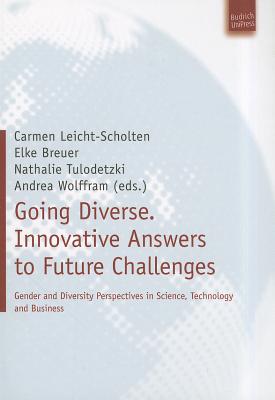 Going Diverse. Innovative Answers to Future Challenges: Gender and Diversity Perspectives in Science, Technology and Business