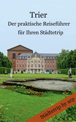 Image for Trier - Der Praktische Reisefuhrer Fur Ihren Stadtetrip (German Edition)