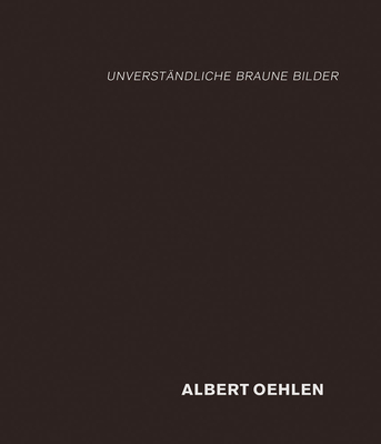 Albert Oehlen: unverstndliche braune Bilder (English and English Edition)