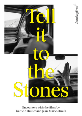 Tell It to the Stones: Encounters with the Films of Danile Huillet and Jean-Marie Straub