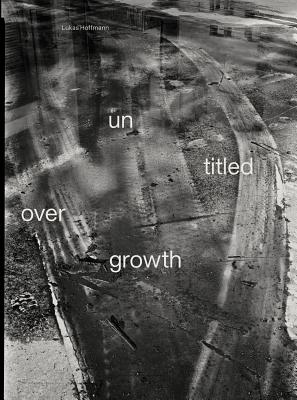 Lukas Hoffmann: Untitled Overgrowth