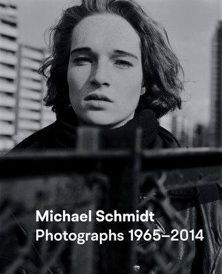 Michael Schmidt: Photographs 19652014