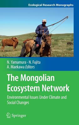 Image for The Mongolian Ecosystem Network: Environmental Issues Under Climate and Social Changes (Ecological Research Monographs)