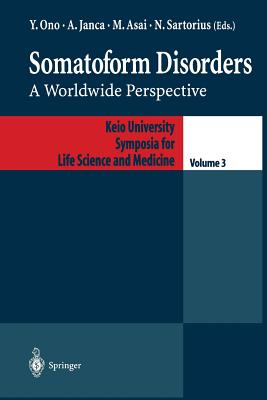 Somatoform Disorders: A Worldwide Perspective (Keio University International Symposia for Life Sciences and Medicine) Image for Somatoform Disorders: A Worldwide Perspective (Keio University International Symposia for Life Sciences and Medicine)