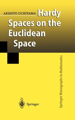 Hardy Spaces on the Euclidean Space (Springer Monographs in Mathematics) Image for Hardy Spaces on the Euclidean Space (Springer Monographs in Mathematics)