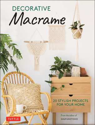Decorative Macrame: 20 Stylish Projects for Your Home