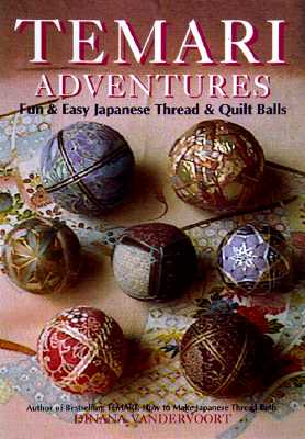 Temari Adventures: Fun and Easy Japanese Thread and Quilt Balls