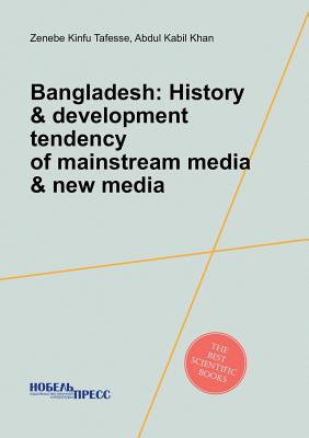 Bangladesh: History & Development Tendency of Mainstream Media & New Media