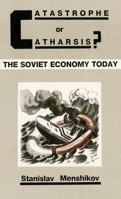 Catastrophe or Catharsis: The Soviet Economy Today