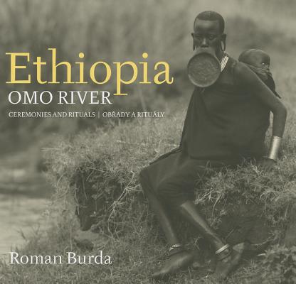 Roman Burda: Ethiopia: Omo River, Ceremonies and Rituals