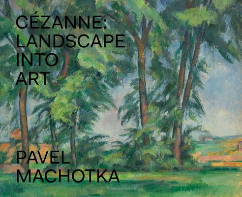 Czanne: Landscape into Art