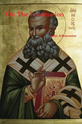On the Incarnation, Saint Athanasius On the Incarnation, Saint Athanasius