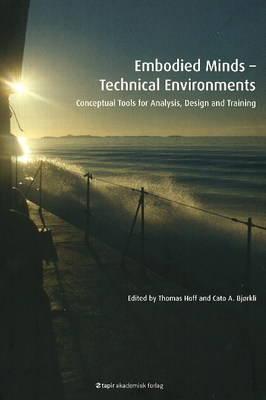 Embodied Minds-Technical Environments: Conceptual Tools for Analysis, Design and Training