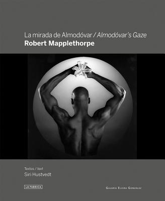 Robert Mapplethorpe: Almodvar's Gaze (Albm de Fotos)