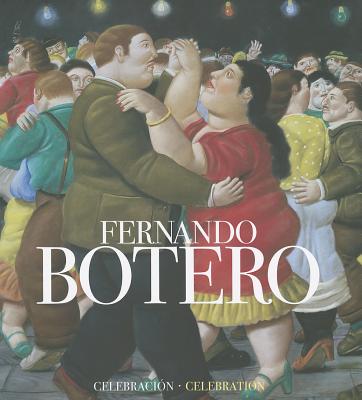 Fernando Botero: A Celebration (Libros de Autor)