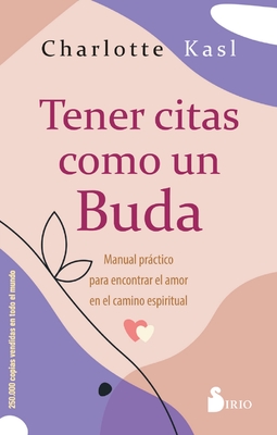 TENER CITAS COMO UN BUDA: Manual prctico para encontrar el amor en el camino espiritual (Spanish Edition)