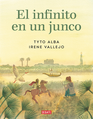 El Infinito En Un Junco (Novela Grfica) / Papyrus: The Invention of Books in T He Ancient World (Graphic Novel)