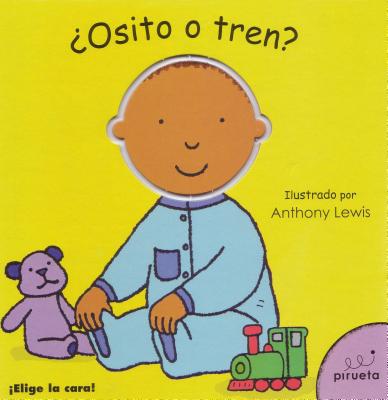Osito o tren (Elige La Cara! / Pick & Choose) (Spanish and English Edition)
