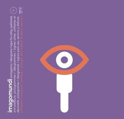 Imago Mundi: Pictograms, Ideograms, Signs for Utility, Usefulness and Pleasure (Graphisme-Ilustration-Communication-Design)