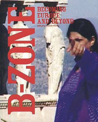 B-ZONE-BECOMING EUROPE AND BEYOND