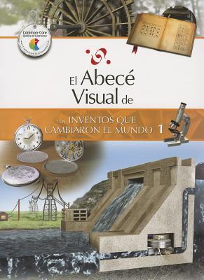 El abec visual de los inventos que cambiaron el mundo 1 (Coleccin Abec Visual) (Abece Visual) (Spanish Edition)