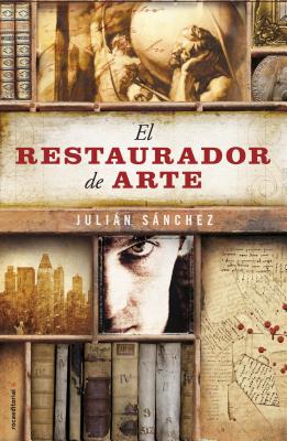 El Restaurador de Arte [Hardcover] Sanchez, Julian