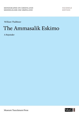 The Ammassalik Eskimo: A Rejoinder (Volume 53) (Monographs on Greenland)
