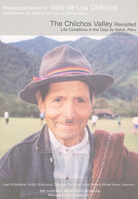 The Chilchos Valley Revisited: Life Conditions in the Ceja de Selva, Peru (NATIONAL MUSEUM OF DENMARK, ETHNOGRAPHIC MONOGRAPHS)