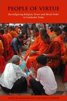 People of Virtue: Reconfiguring Religion, Power and Moral Order in Cambodia Today (Nias Studies in Asian Topics)