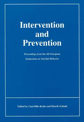 Image for Intervention and Prevention: Proceedings from 4th European Symposium on Suicidal Behaviour Intervention and Prevention: Proceedings from 4th European Symposium on Suicidal Behaviour