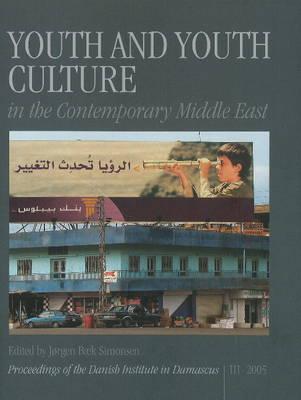 Youth and Youth Culture in the Contemporary Middle East (PROCEEDINGS OF THE DANISH INSTITUTE AT DAMASCUS) [Hardcover] Simonsen, Jorgen Baek