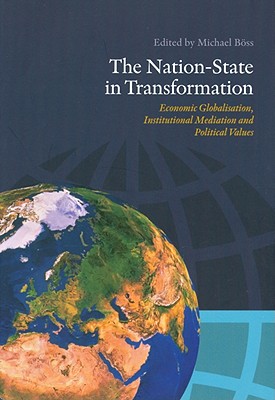 The Nation-State in Transformation: Economic Globalisation, Institutional Mediation and Political Values (Matchpoints) [Paperback] Michael Bss