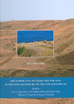 The Lower City of Olbia (sector NGS) in the 6th Century BC to the 4th Century AD, Volumes 1 & 2 (BLACK SEA STUDIES) [Hardcover] Bilde, Pia Guldager; Hojte, Jakob Munk; Krapivina, Valentina V. and Lejpunskaja, A.
