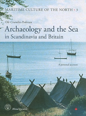 Archaeology and the Sea in Scandinavia and Britain: A Personal Account (Maritime Culture of the North)