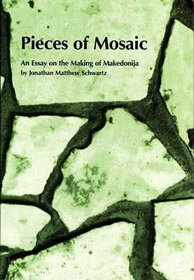 PIECES OF MOSAIC: AN ESSAY ON THE MAKING OF MAKEDONIJA (Intervention Press)