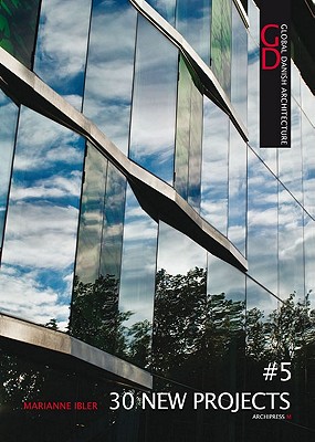 30 New Projects: Global Danish Architecture 5 (English and Danish Edition)