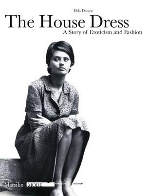 The House Dress: A Story of Eroticism and Fashion