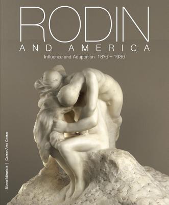 Image for Rodin and America: Influence and Adaptation 1876-1936