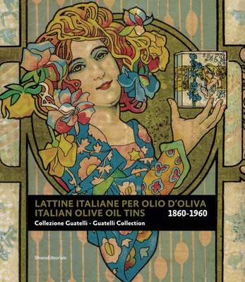 Italian Olive Oil Tins 18601960: Guatelli Collection