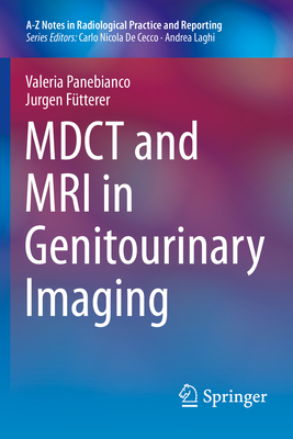 MDCT and MRI in Genitourinary Imaging (A-Z Notes in Radiological Practice and Reporting)
