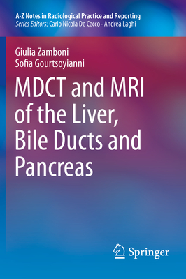 MDCT and MRI of the Liver, Bile Ducts and Pancreas (A-Z Notes in Radiological Practice and Reporting)