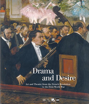 Drama and Desire: Art and Theatre from the French Revolution to the First World War