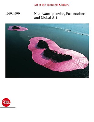 Neo-Avant-Gardes, Postmodern and Global Art 1969-1999: Art of the Twentieth Century Vol. IV