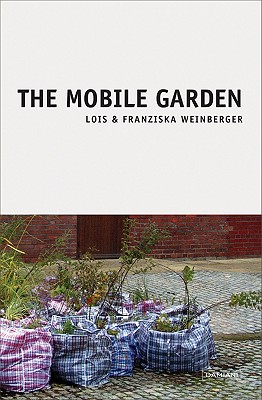 Lois & Franziska Weinberger: The Mobile Gardens
