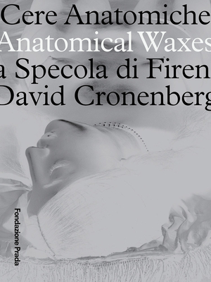 Anatomical Waxes: La Specola di Firenza David Cronenberg