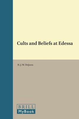 Cults and Beliefs at Edessa (Education and Society in the Middle Ages and Renaissance)